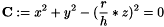 \[ \mathbf{C} := x ^ 2 + y ^ 2 - (\frac{r}{h}*z) ^ 2 = 0 \]
